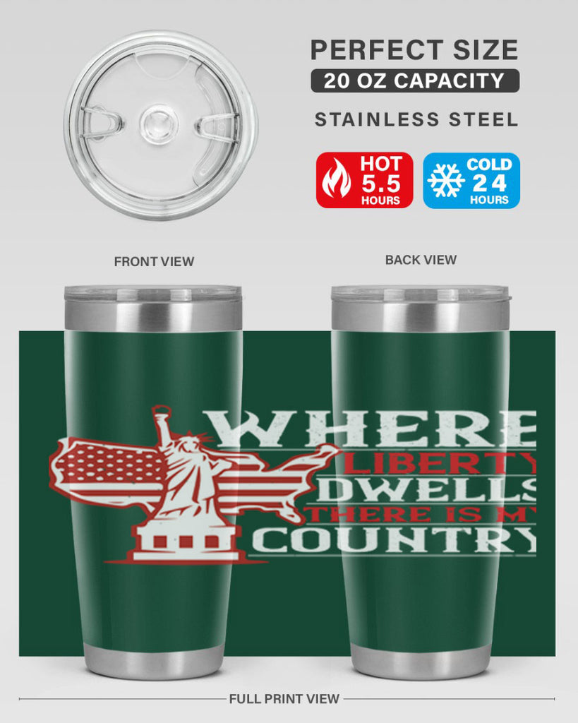 Where liberty dwells there is my country Style 199#- Fourt Of July- Tumbler