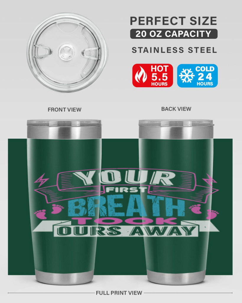 Your first breath took ours away Style 159#- baby- tumbler