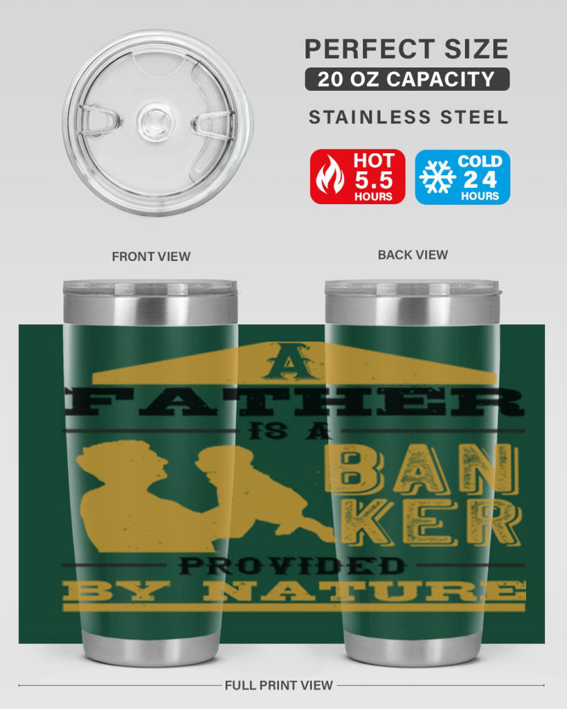 a father is a banker provided by nature 272#- fathers day- Tumbler