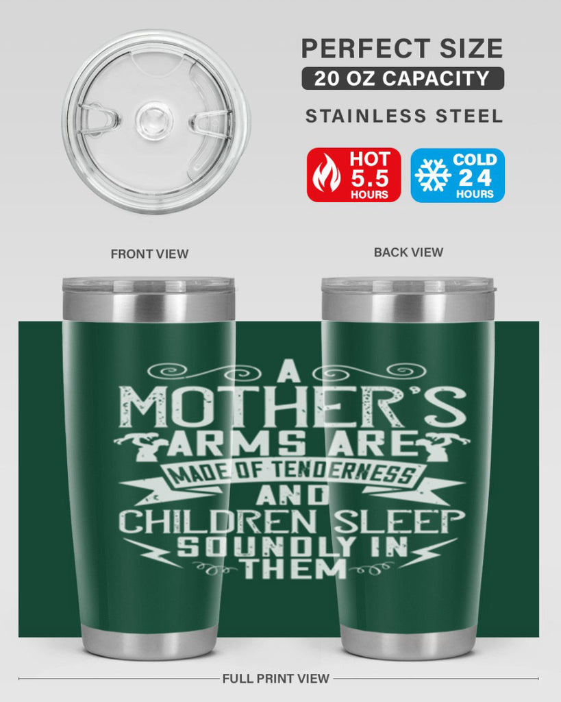 a mother’s arms are made of tenderness and children sleep soundly in them 236#- mom- Tumbler