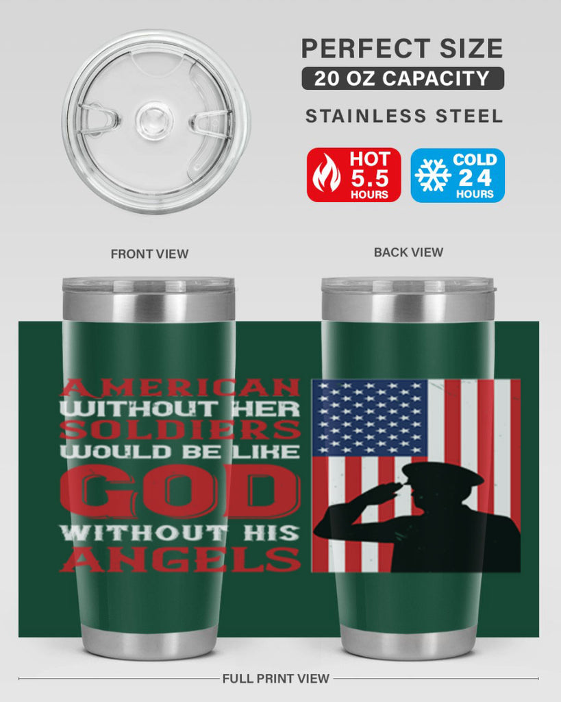 american without her soldiers would be like god without his angels 80#- Veterns Day- Tumbler