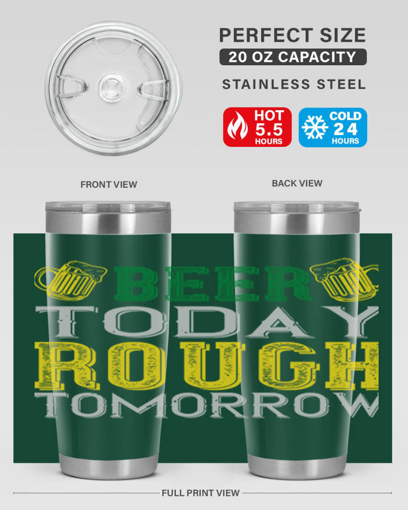 beer today rough tomorrow Style 142#- St Patricks Day- Tumbler