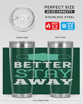 better stay away Style 37#- corona virus- Tumbler