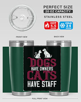 dog have owners cat have stafe Style 45#- cat- Tumbler