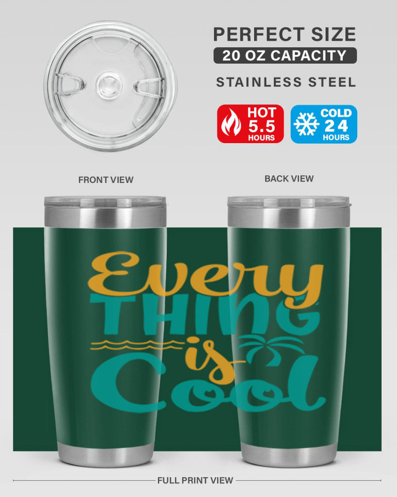 every thing is cool Style 106#- summer- Tumbler