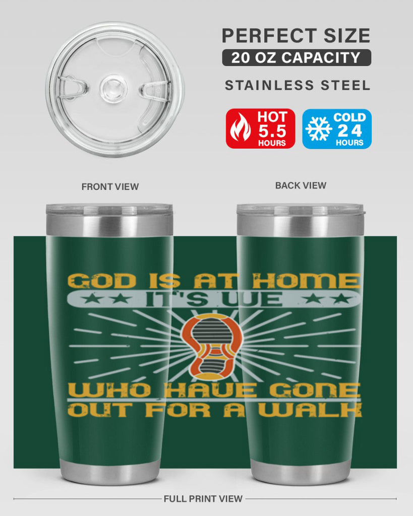 god is at home its we who have gone out for a walk 85#- walking- Tumbler