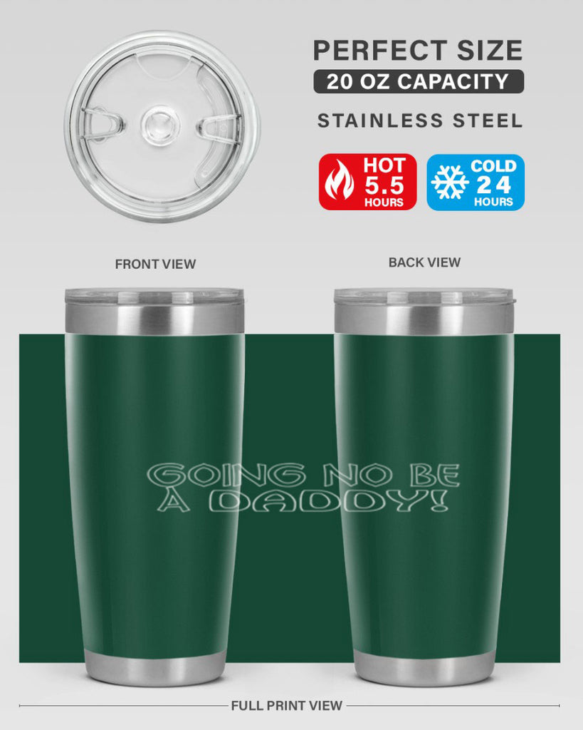 going no be a daddyh 13#- dad- Tumbler