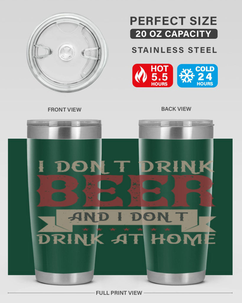 i dont drink beer and i dont drink at home 83#- beer- Tumbler