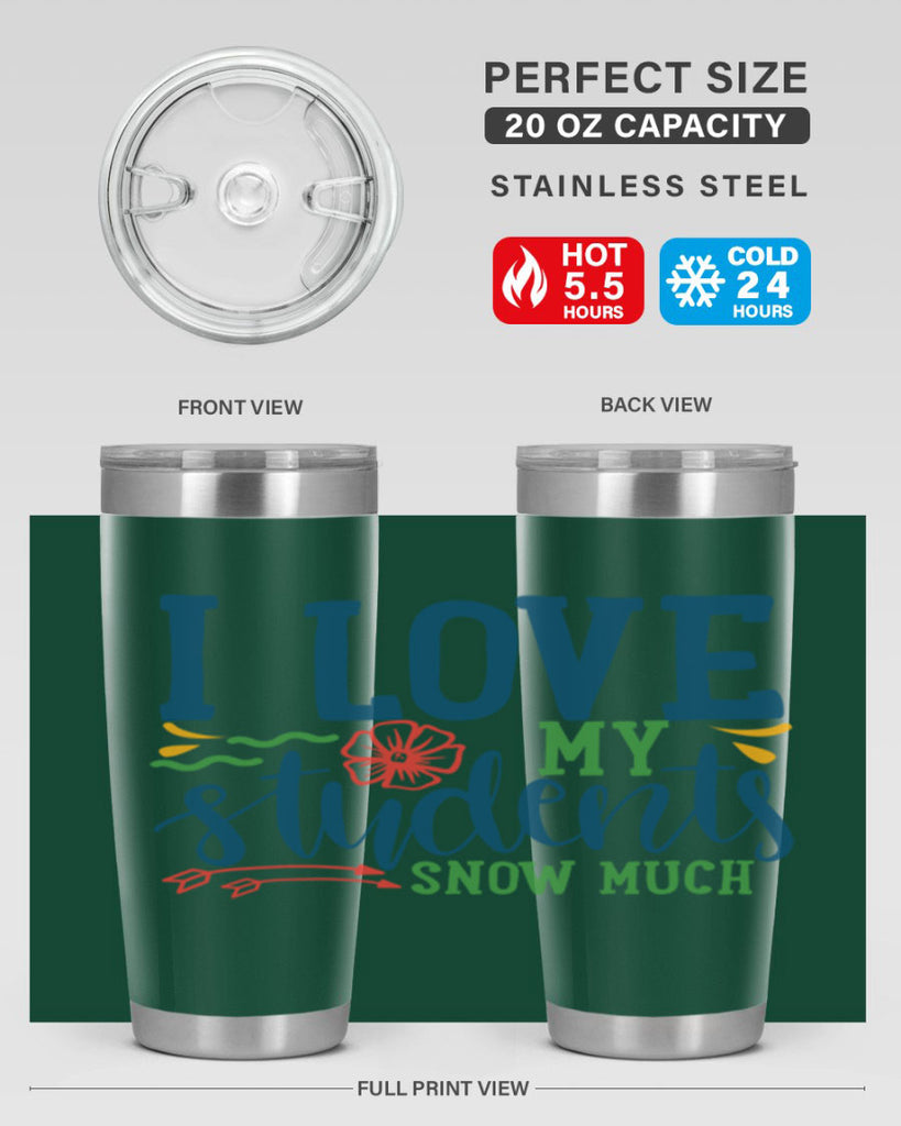 i love my students snow much Style 176#- teacher- tumbler
