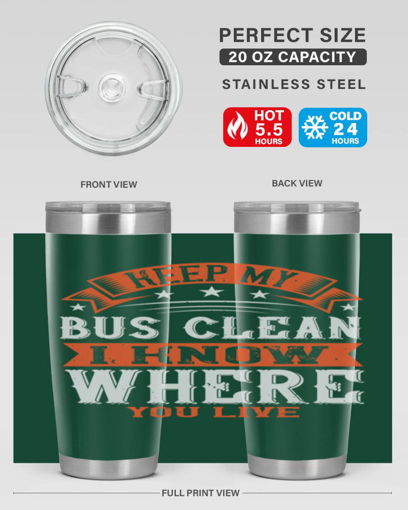 keep my bus clean i know where you live Style 22#- bus driver- tumbler