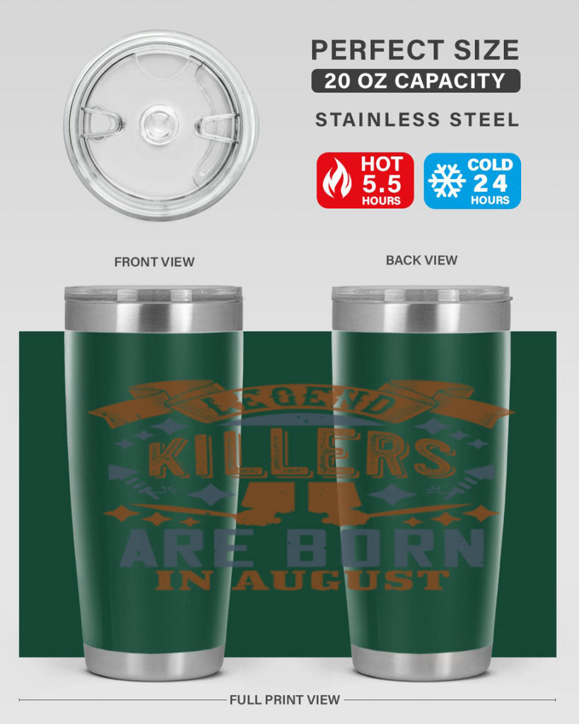 legend killers are born in august Style 66#- birthday- tumbler