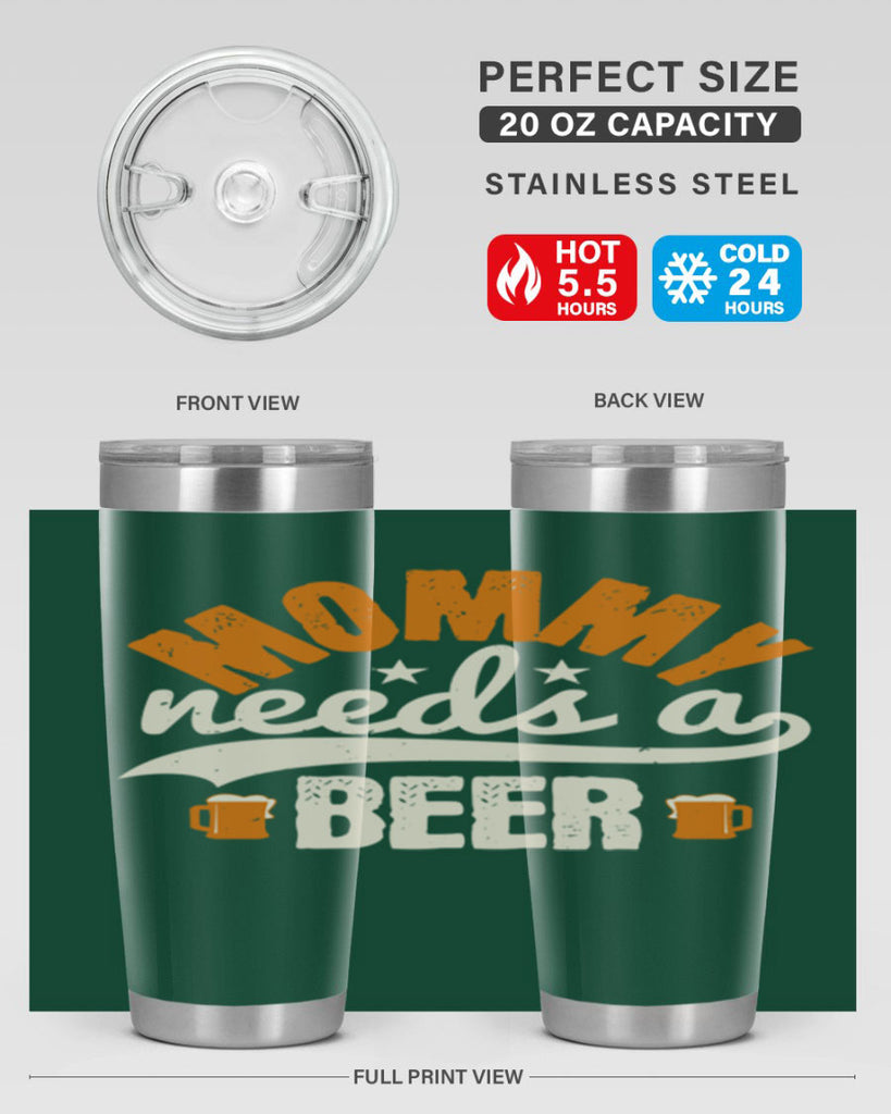 mommy needs a beer 60#- beer- Tumbler