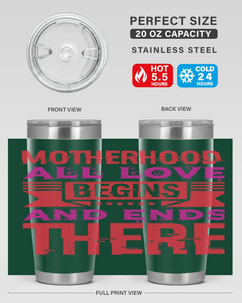 motherhood all love begins and ends there 42#- mothers day- Tumbler