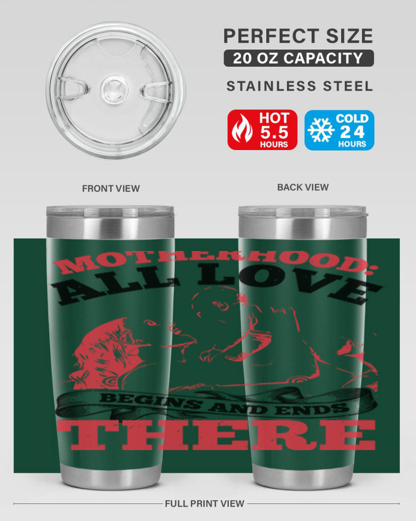motherhood all love begins and ends there 44#- mothers day- Tumbler