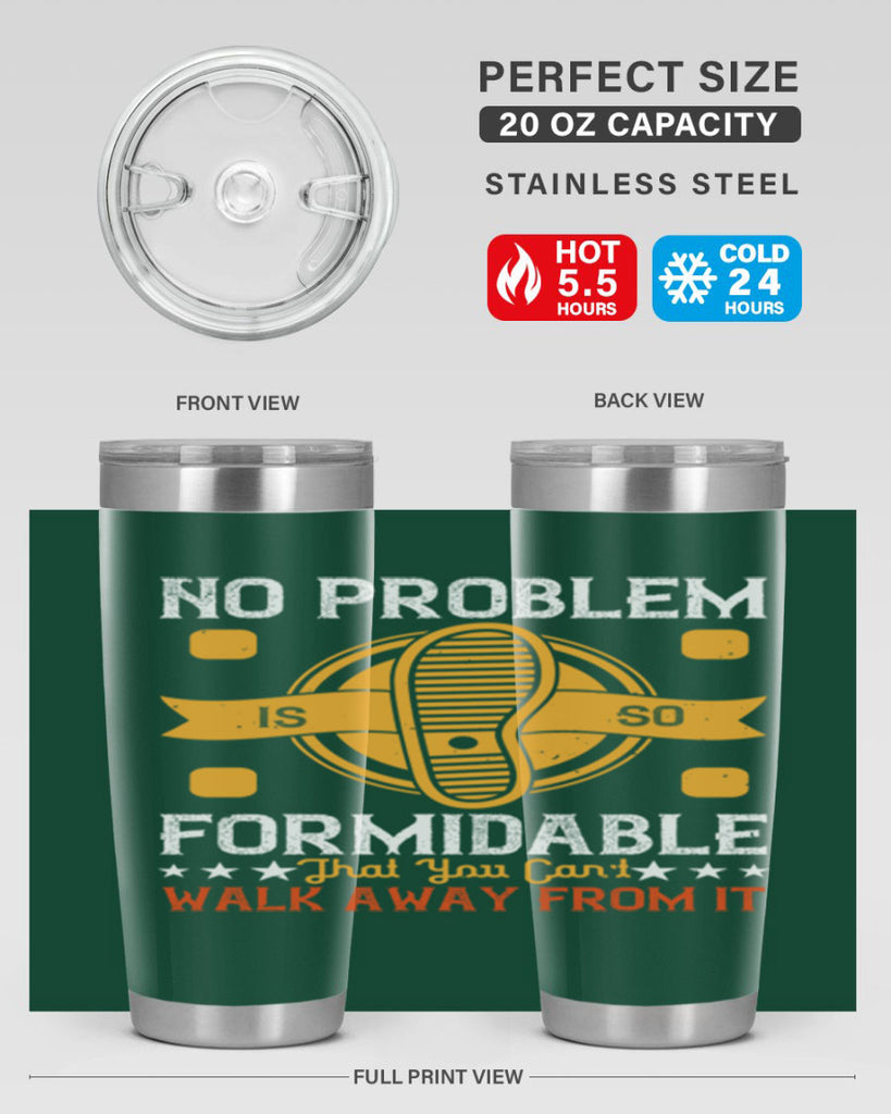 no problem is so formidable that you cant walk away from it 39#- walking- Tumbler