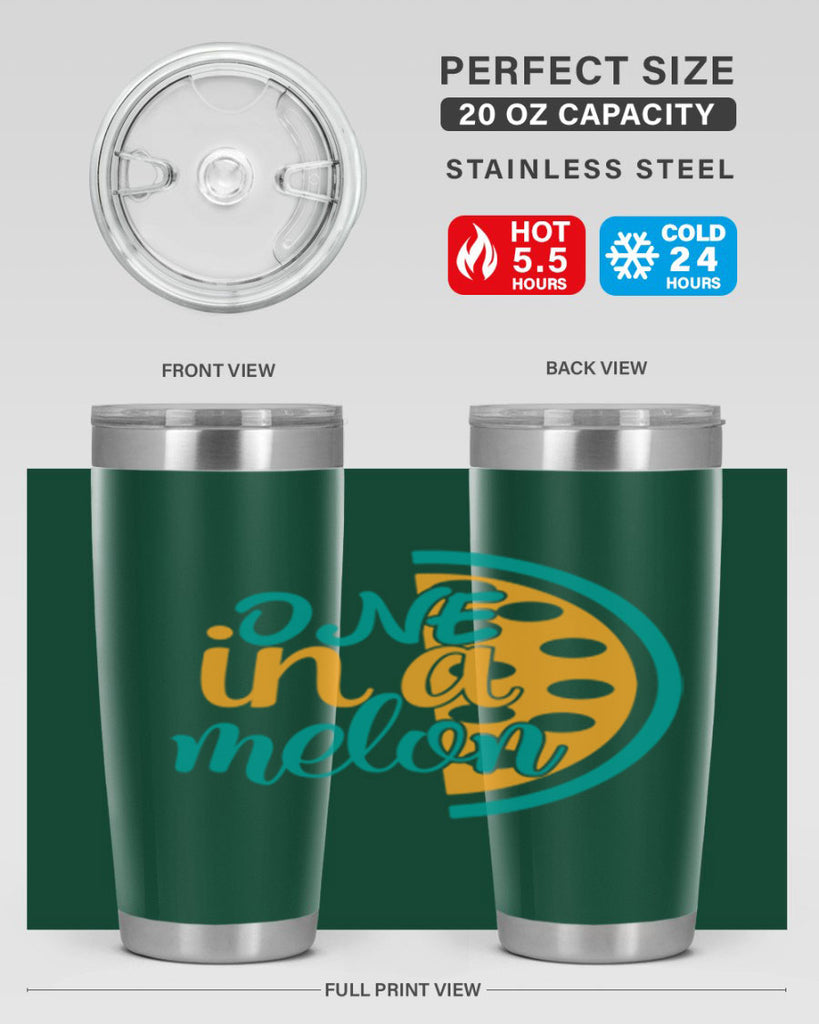 one in a melon Style 83#- summer- Tumbler