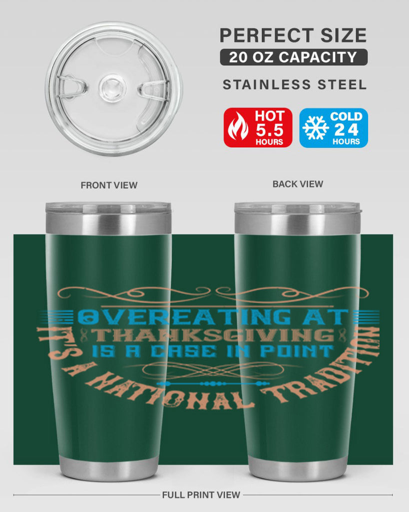 overeating at thanksgiving is a case in point it’s a national tradition 18#- thanksgiving- Tumbler