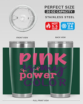 pink is my power color Style 5#- breast cancer- Tumbler