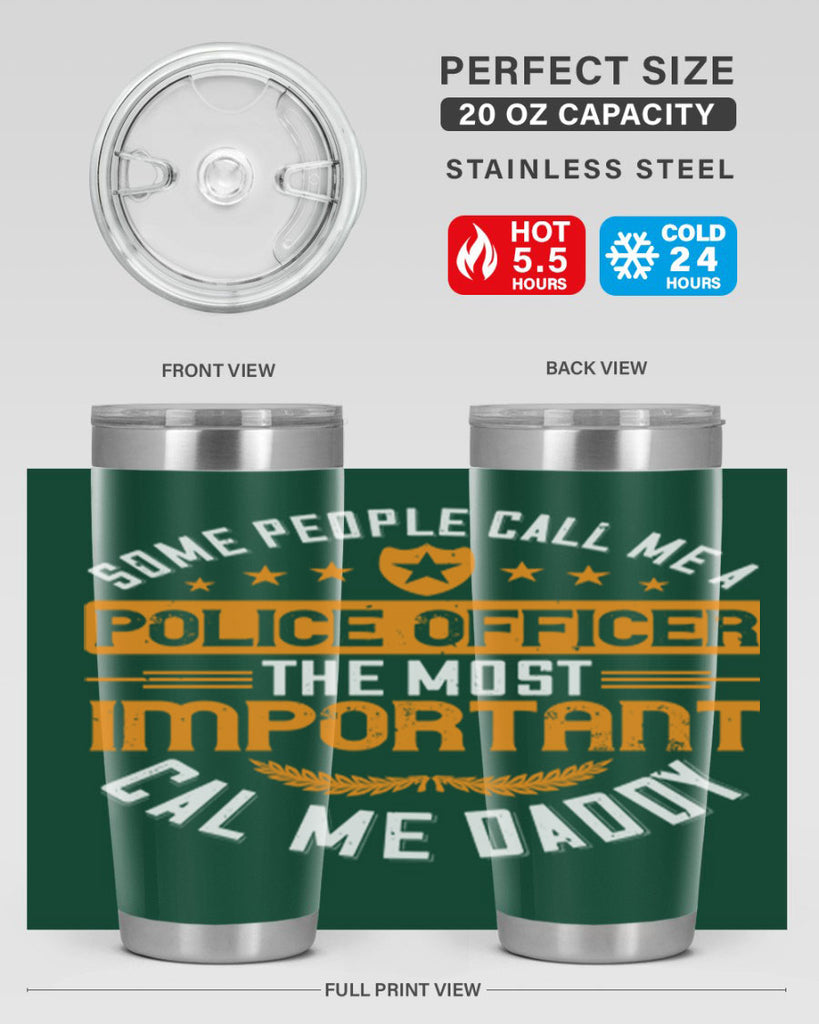 some people call me a police officer the most important cal me daddy 184#- fathers day- Tumbler