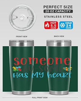 someone ausome has my heart Style 40#- autism- Tumbler
