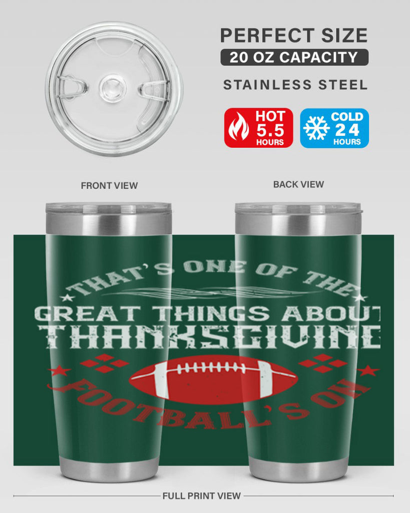 that’s one of the great things about thanksgiving football’s on 5#- thanksgiving- Tumbler