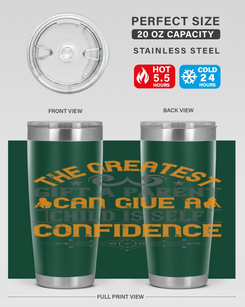 the greatest gift a parent can give a child is selfconfidence 19#- Parents Day- Tumbler