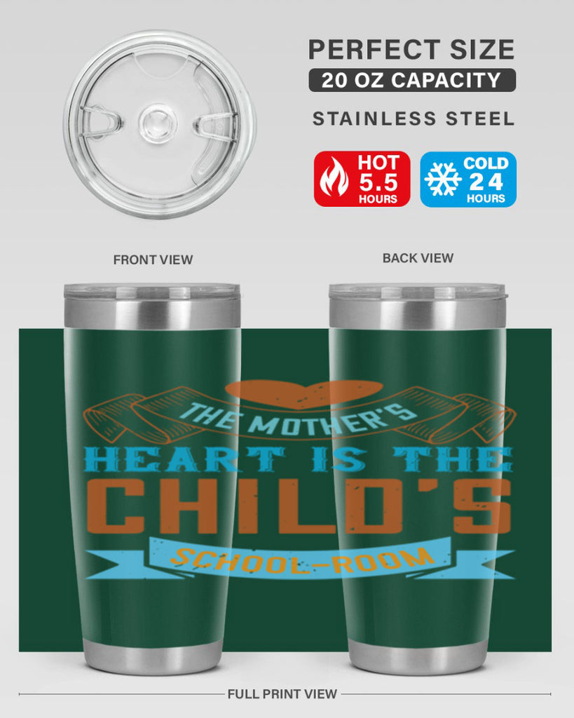 the mother’s heart is the child’s schoolroom 51#- mom- Tumbler