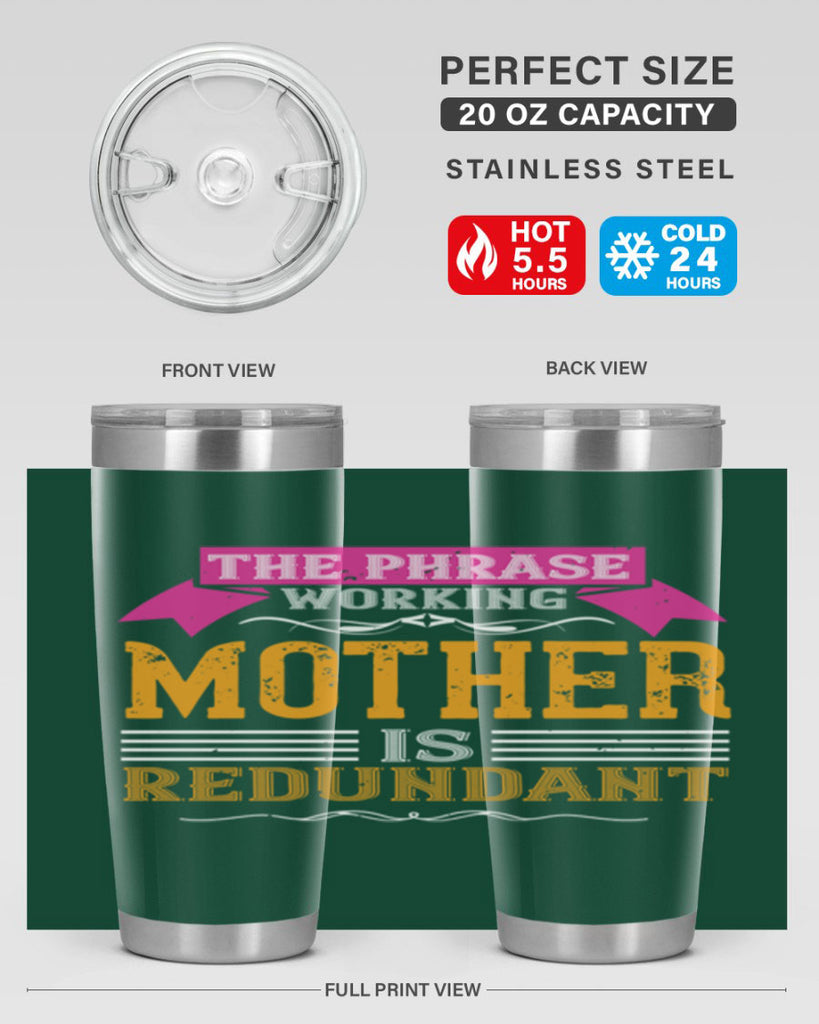 the phrase ’working mother’ is redundant 46#- mom- Tumbler