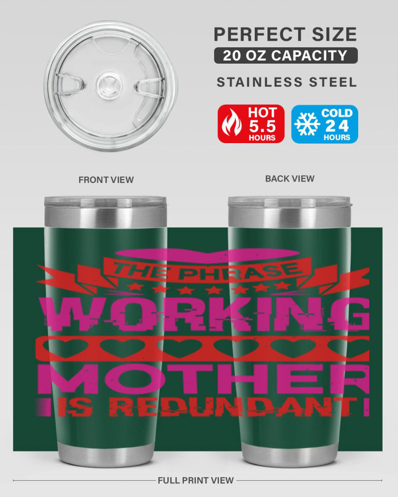 the phrase working mother is redundant 22#- mothers day- Tumbler
