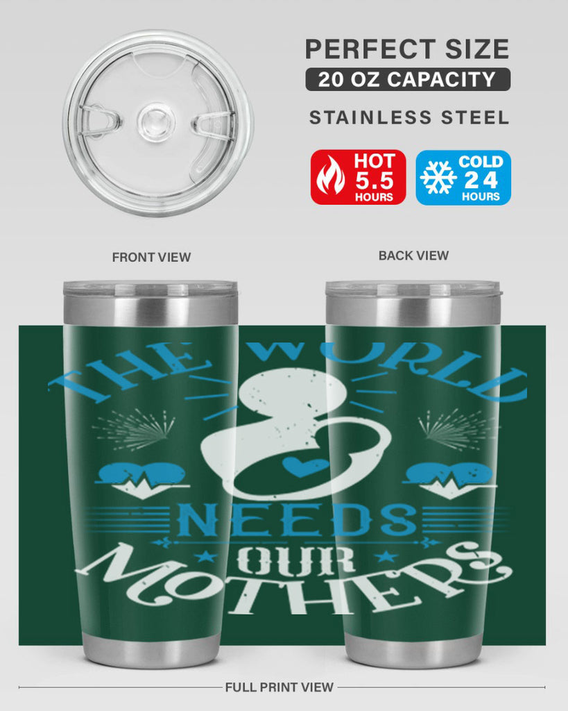 the world needs our mothers 29#- mothers day- Tumbler