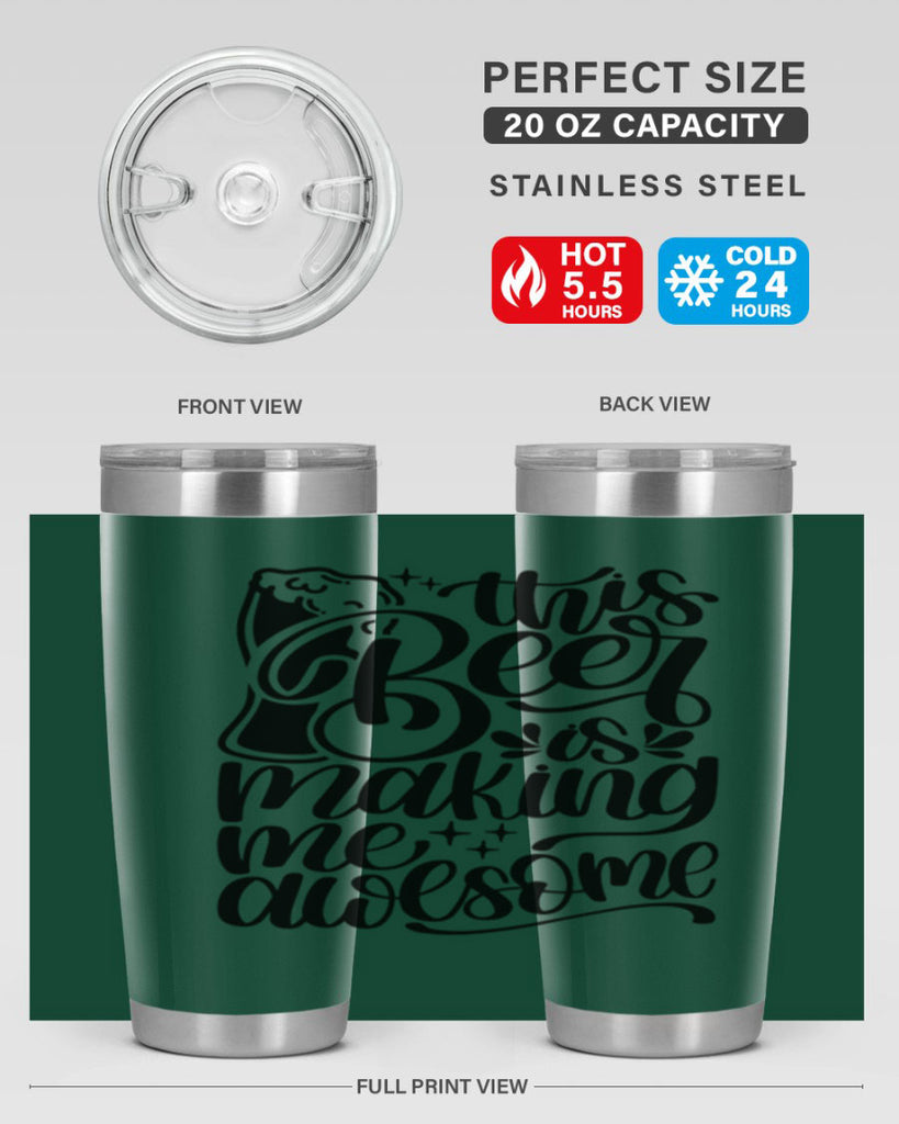 this beer is making me awesome 19#- beer- Tumbler