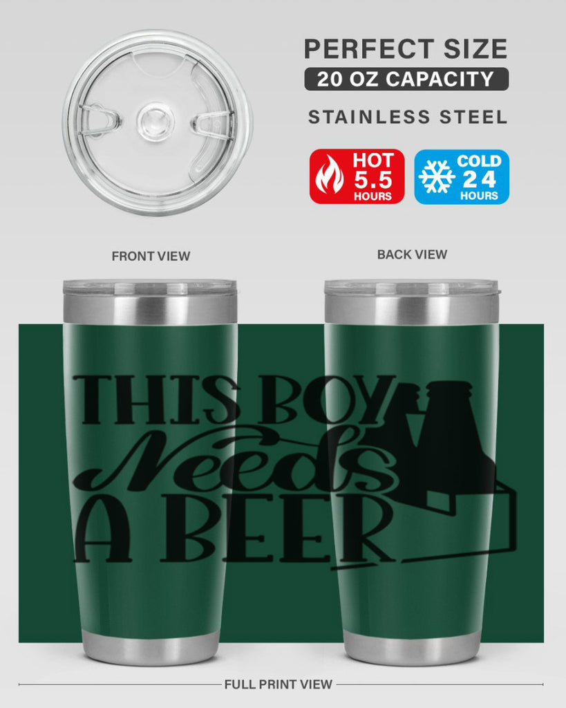 this boy needs a beer 18#- beer- Tumbler