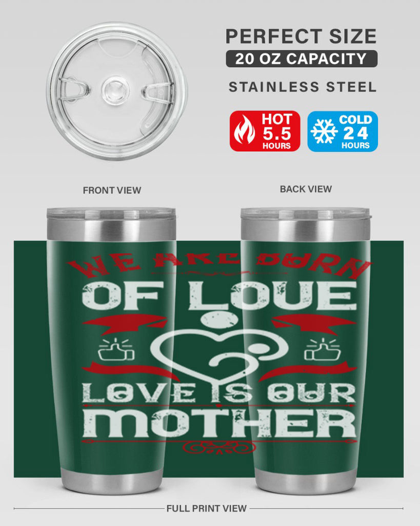 we are born of love 17#- mothers day- Tumbler
