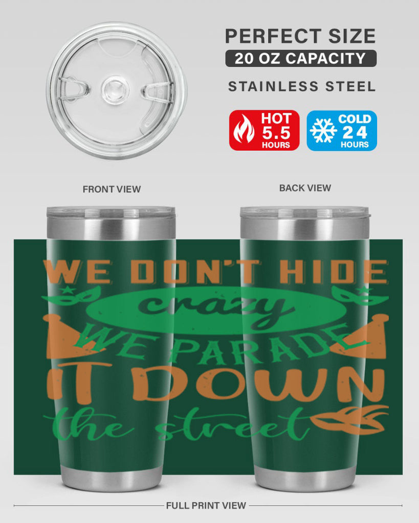 we dont hide crazy we parade it down the street 32#- mardi gras- Tumbler
