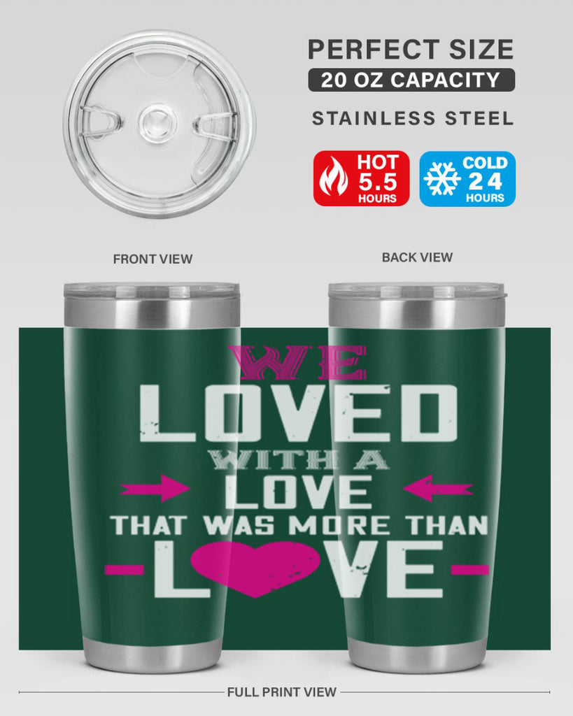 we loved with a love that was more than love 5#- valentines day- Tumbler