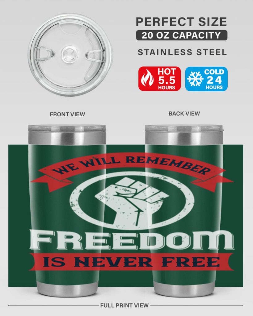 we will remeber freedom is never free 6#- Veterns Day- Tumbler