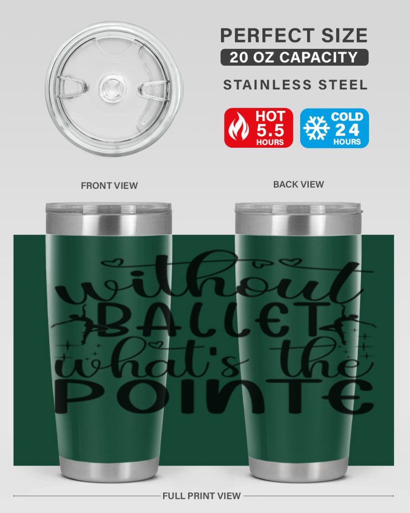 without ballet wahts the pointe95#- ballet- Tumbler