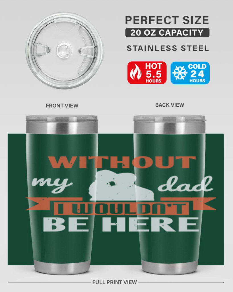 without my dad 132#- fathers day- Tumbler