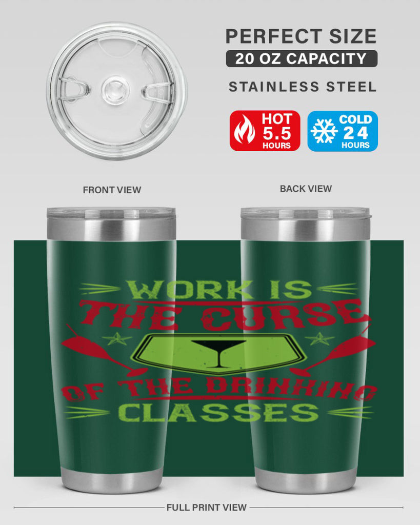work is the curse of the drinking classes 16#- drinking- Tumbler