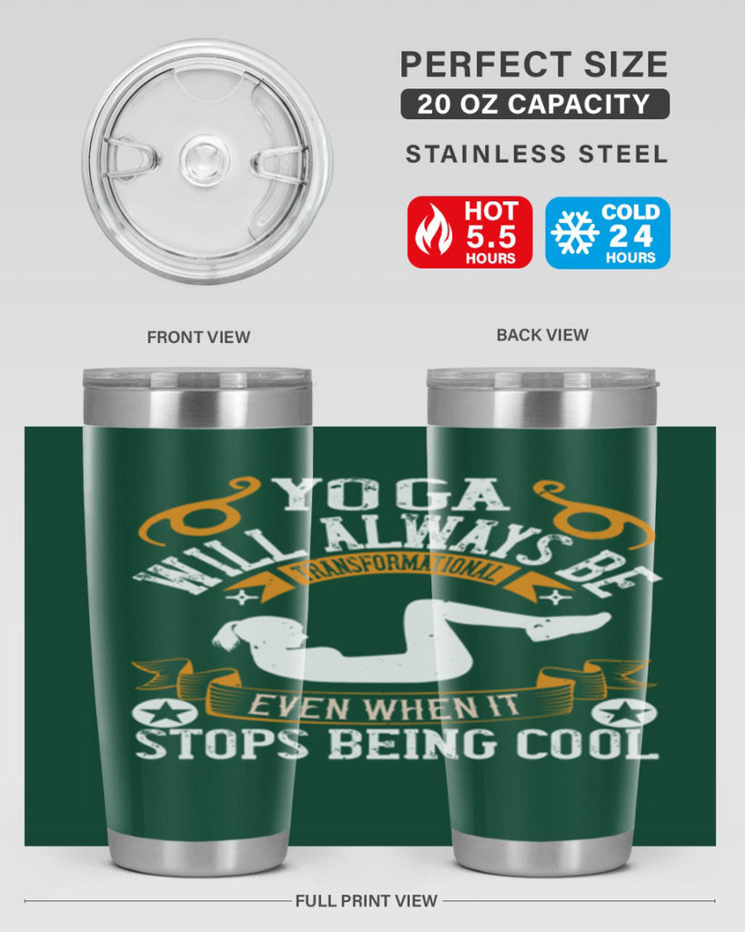 yoga will always be transformational even when it stops being cool 4#- yoga- Tumbler