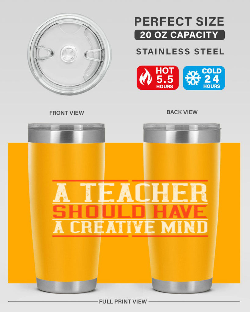 A teacher should have a creative mind Style 109#- teacher- tumbler
