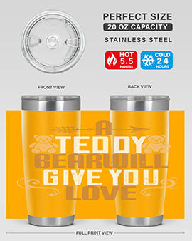 A teddy bear will give you love 2#- Bears- Tumbler