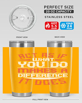 Act as if what you do makes a difference It does Style 48#- volunteer- Tumbler