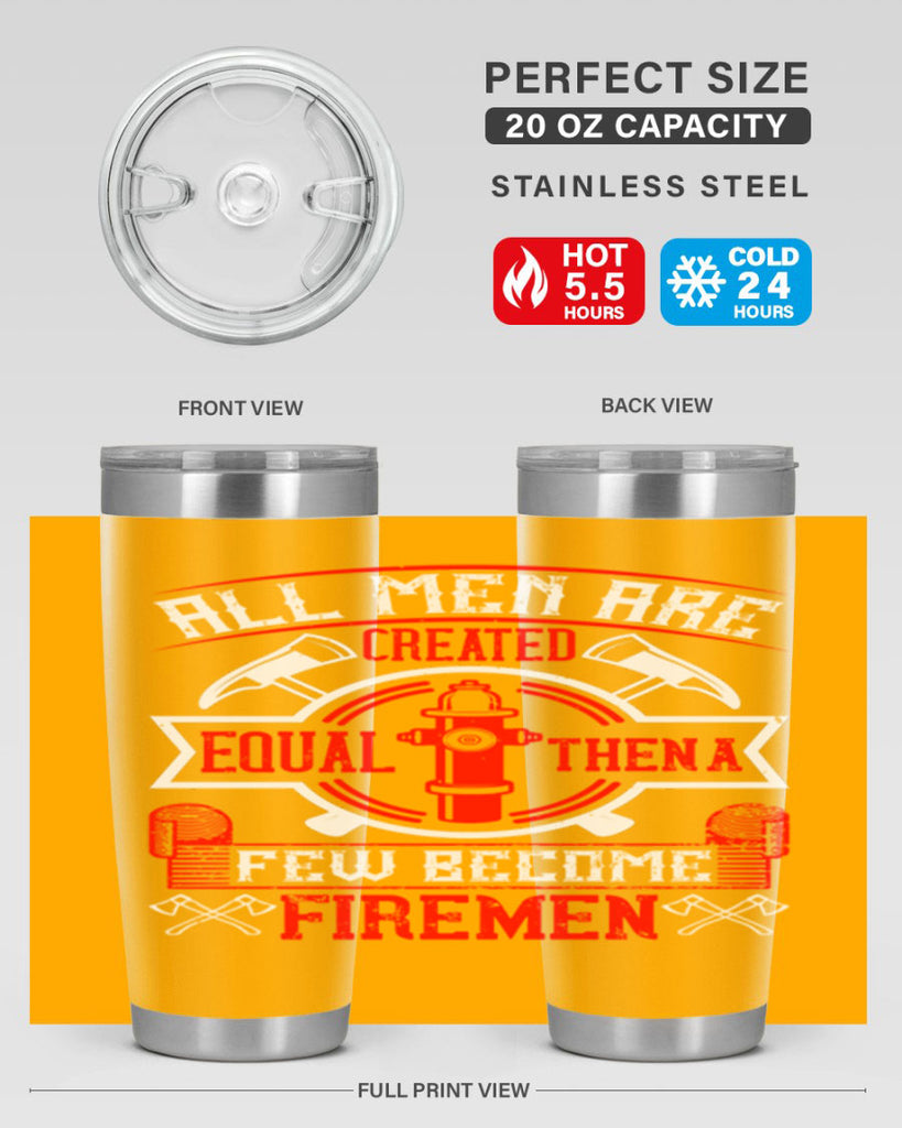 All men are created equal then a few become firemen Style 93#- fire fighter- tumbler