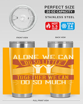 Alone we can do so little together we can do so much Style 37#- volunteer- Tumbler