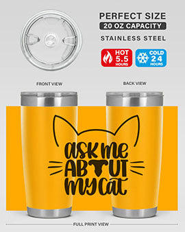 Ask Me About My Cat Style 77#- cat- Tumbler