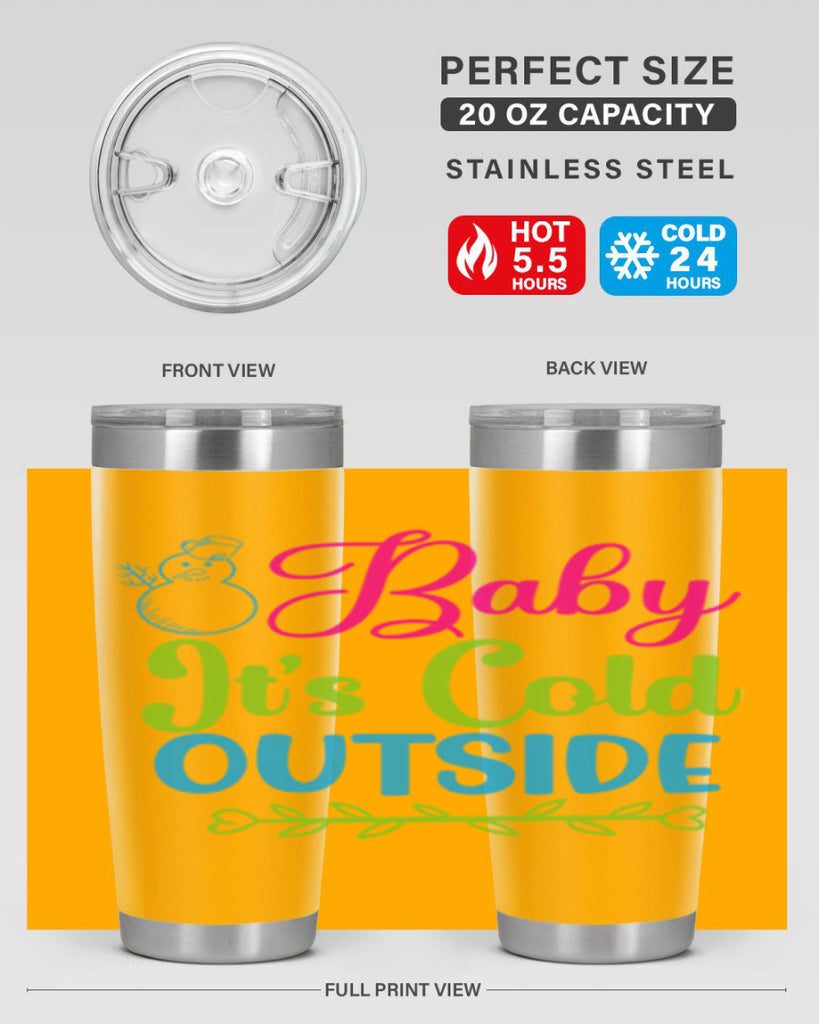 Baby Its Cold Outside 18#- winter- Tumbler