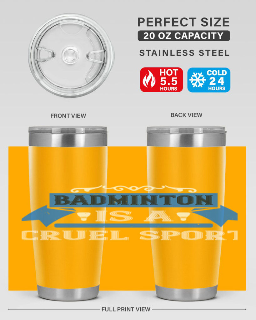 Badminton is a cruel sport 1622#- badminton- Tumbler