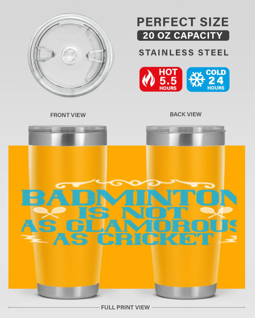 Badminton is not as glamorous as cricket 2354#- badminton- Tumbler