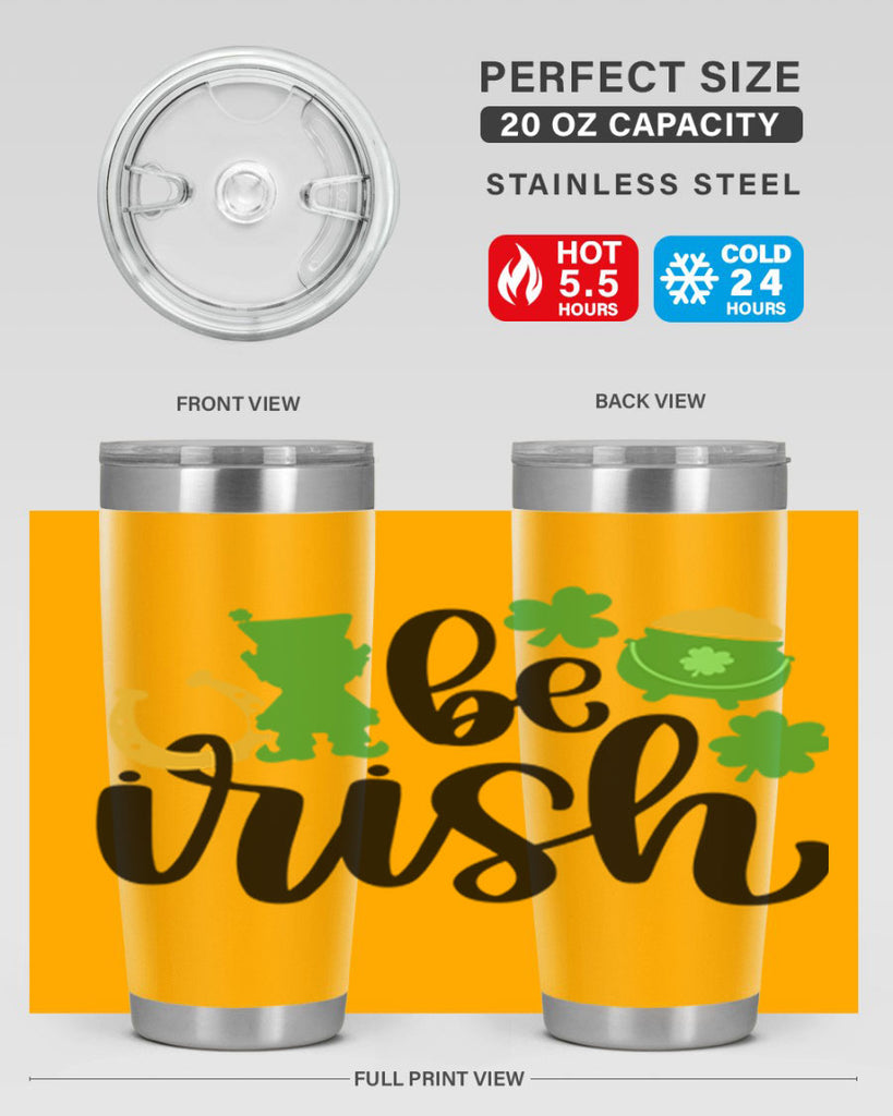 Be Irish Style 104#- St Patricks Day- Tumbler